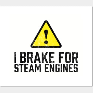 I Brake for Steam Engines Posters and Art